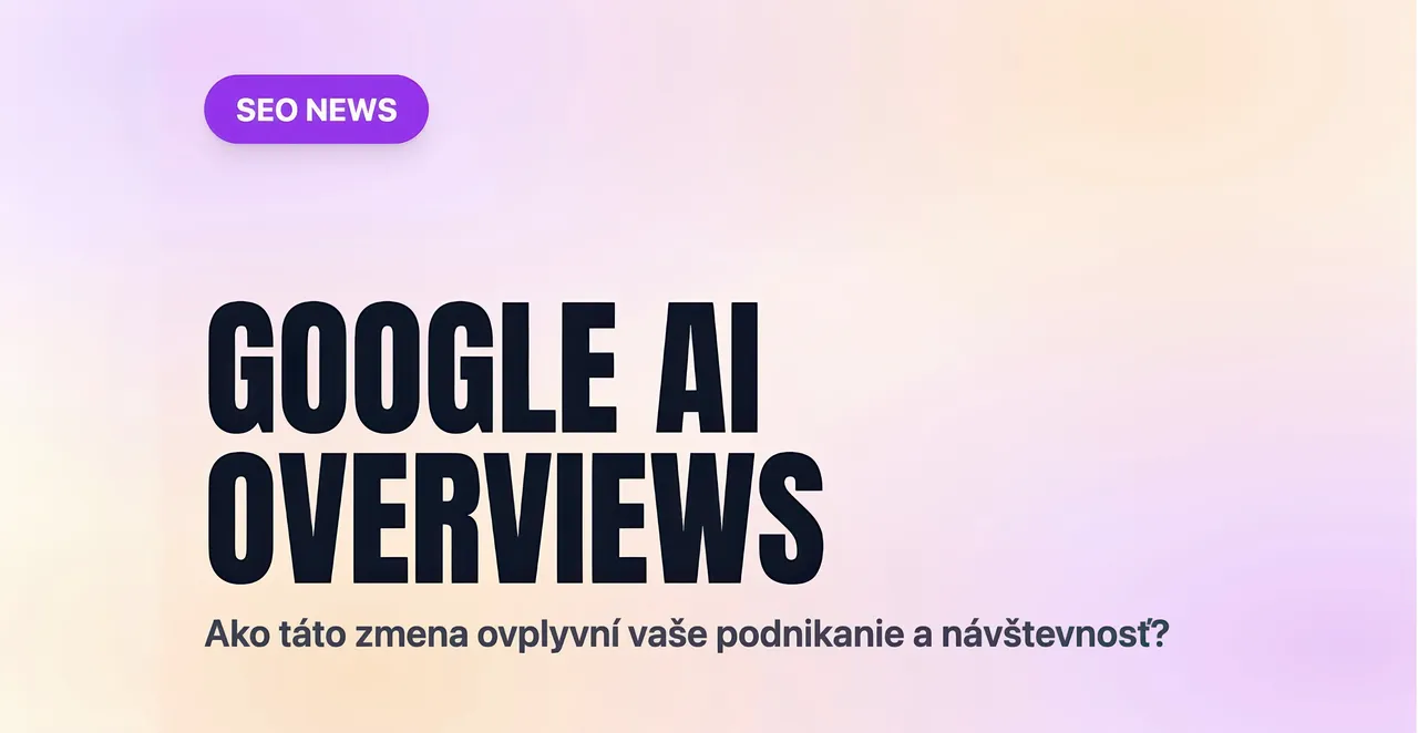 Ako fungujú AI Overviews a aký majú dopad na SEO: aktualizované (2026)