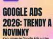 google ads 2026 trendy a novinky