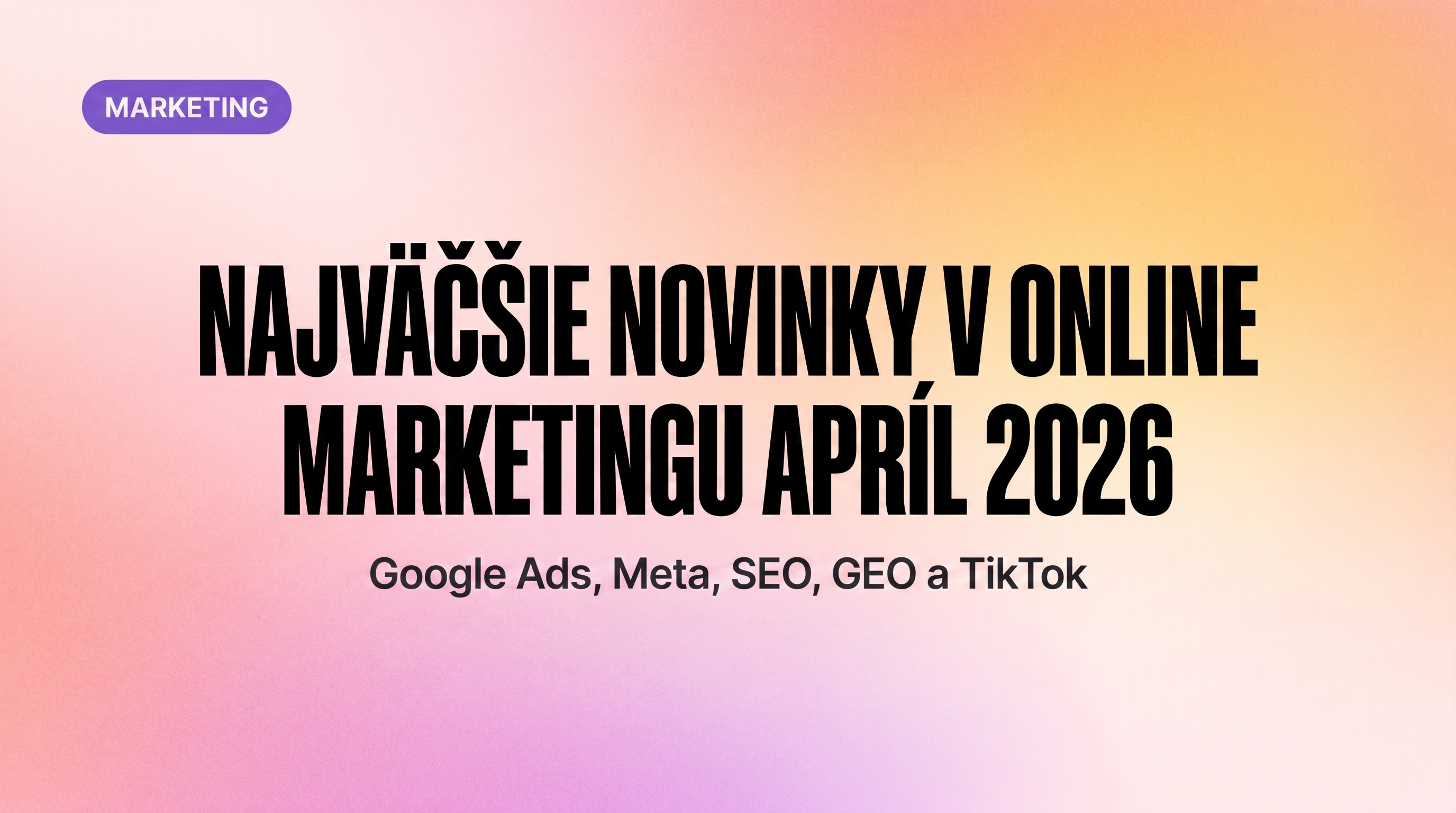 novinky v onlinbe marketingu apríl 2026